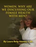 Women, Why Are We Discussing Our Female Health With Men?